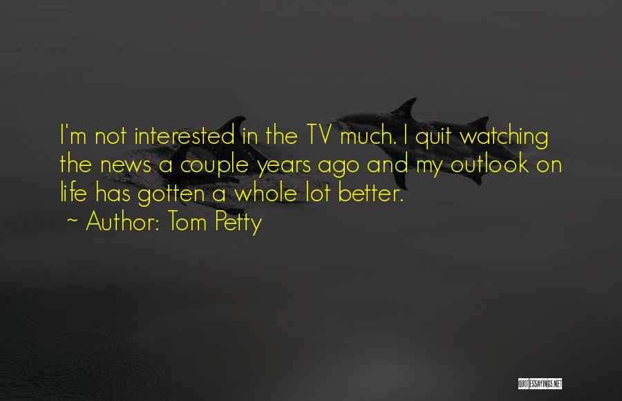 News On Tv Quotes By Tom Petty