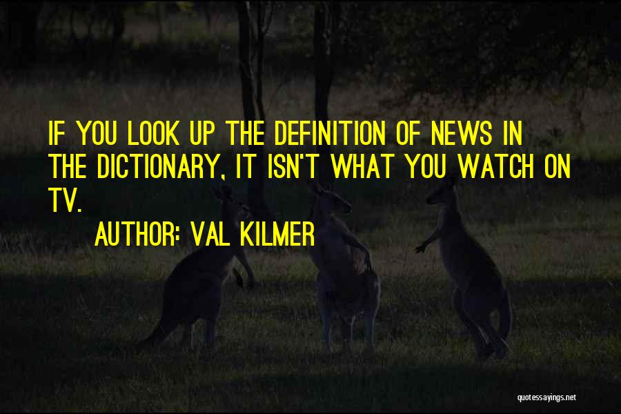 News On Tv Quotes By Val Kilmer