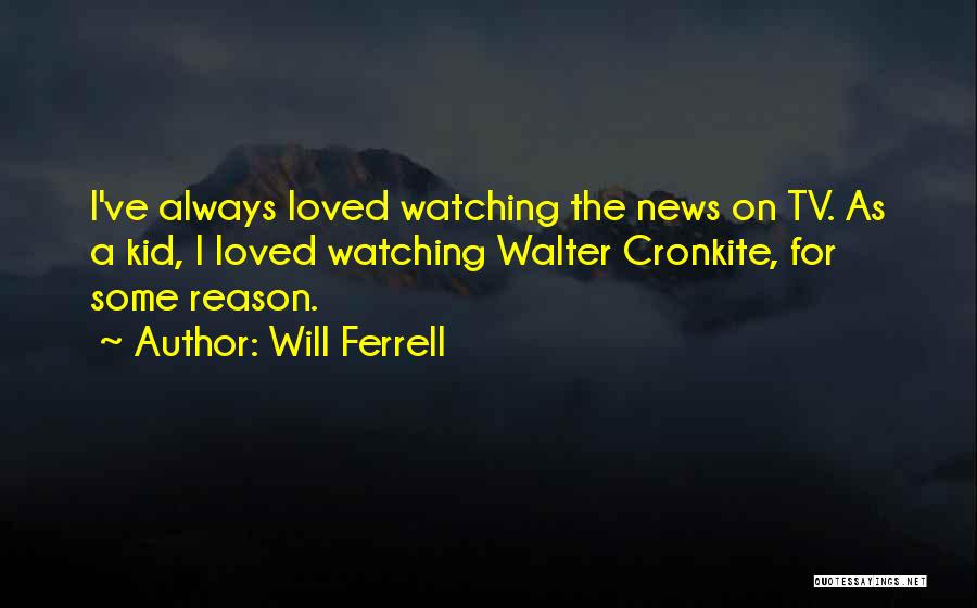 News On Tv Quotes By Will Ferrell