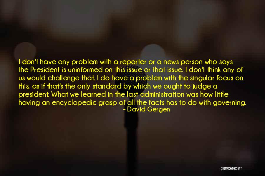 News Reporter Quotes By David Gergen