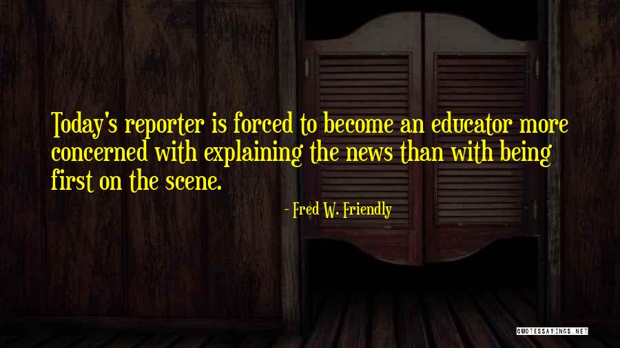 News Reporter Quotes By Fred W. Friendly