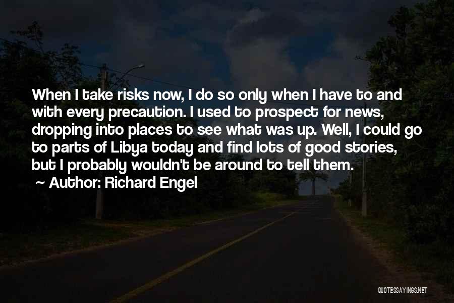 News Reporter Quotes By Richard Engel