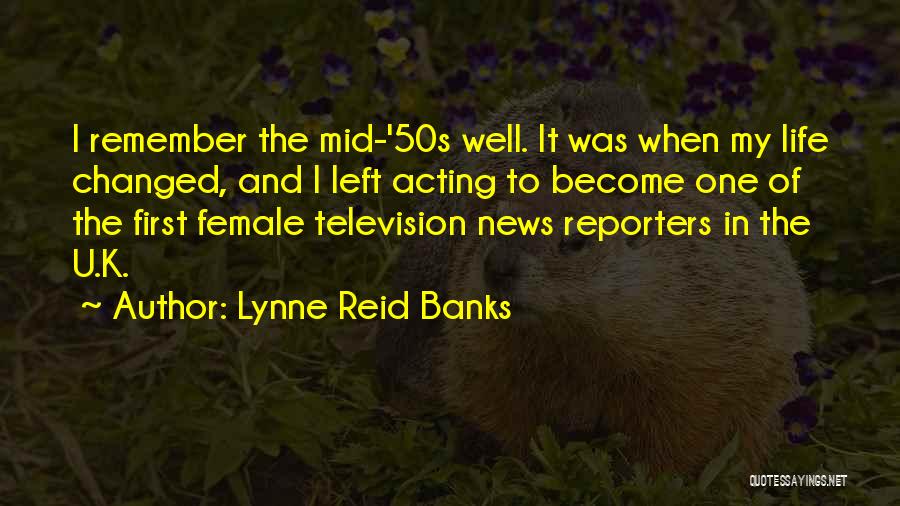 News Reporters Quotes By Lynne Reid Banks