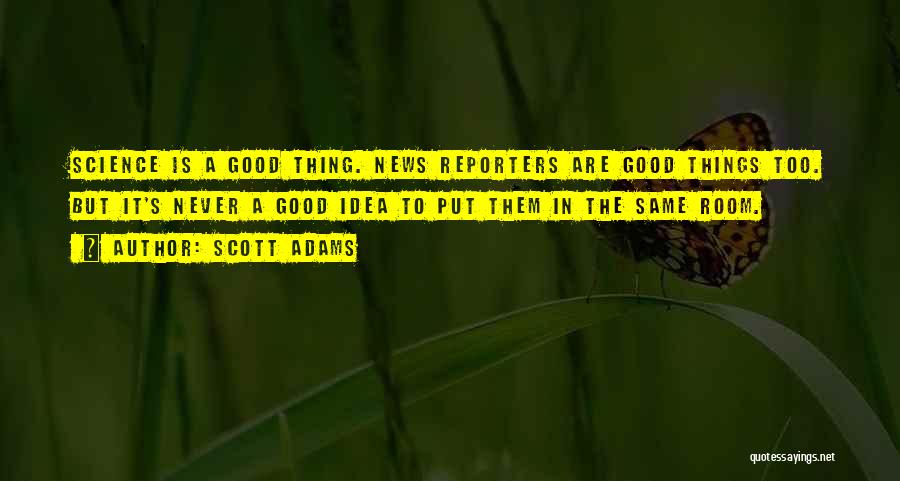 News Reporters Quotes By Scott Adams