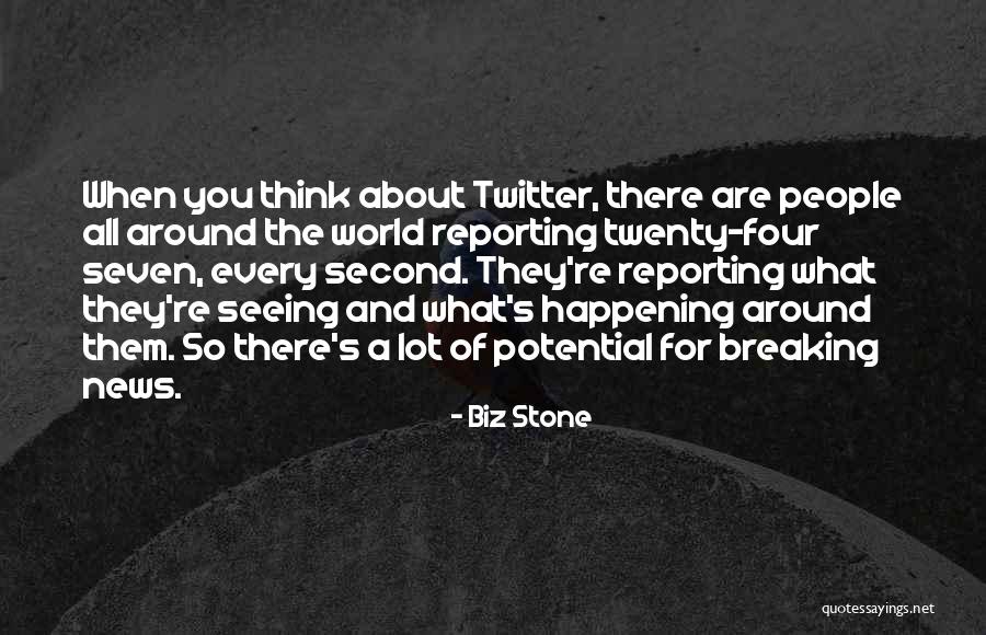 News Reporting Quotes By Biz Stone News Reporting Quotes By Biz Stone