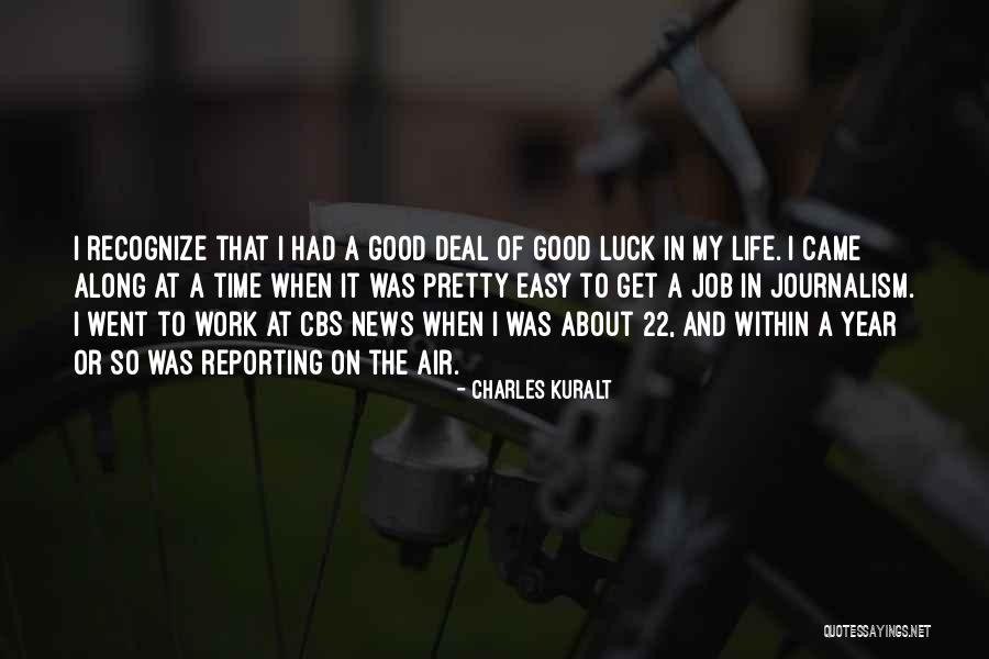 News Reporting Quotes By Charles Kuralt News Reporting Quotes By Charles Kuralt