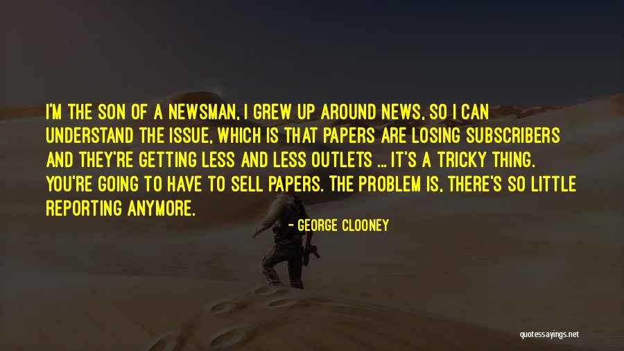 News Reporting Quotes By George Clooney