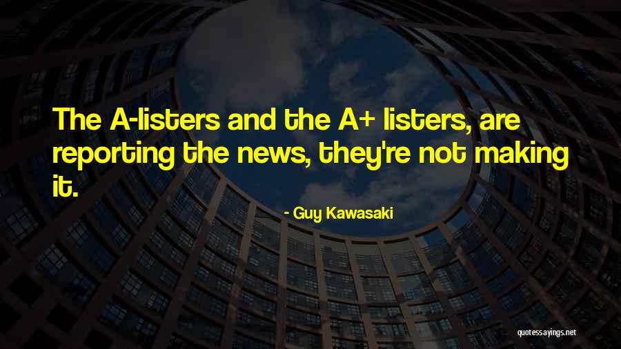 News Reporting Quotes By Guy Kawasaki