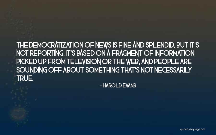 News Reporting Quotes By Harold Evans