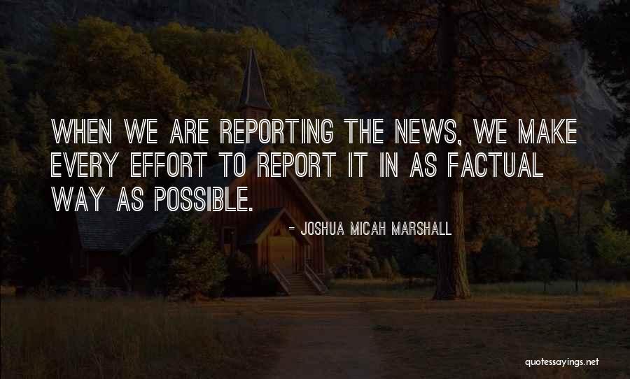 News Reporting Quotes By Joshua Micah Marshall