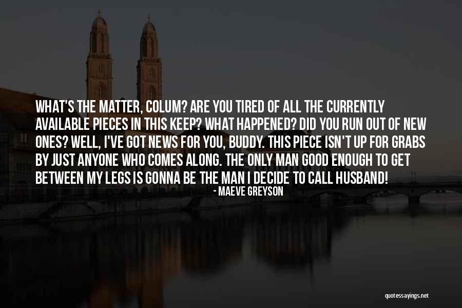 News What You Get Quotes By Maeve Greyson News What You Get Quotes By Maeve Greyson