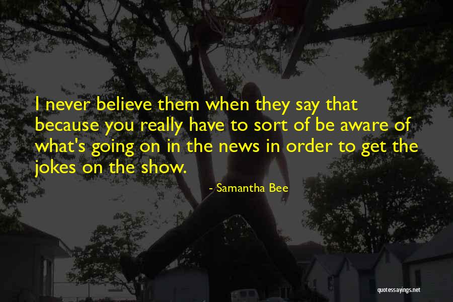 News What You Get Quotes By Samantha Bee News What You Get Quotes By Samantha Bee