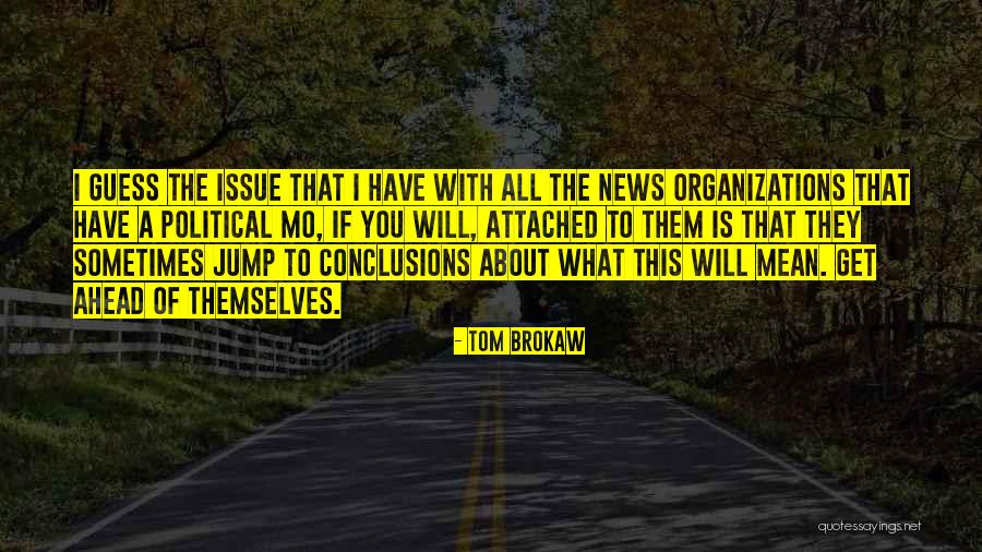 News What You Get Quotes By Tom Brokaw News What You Get Quotes By Tom Brokaw