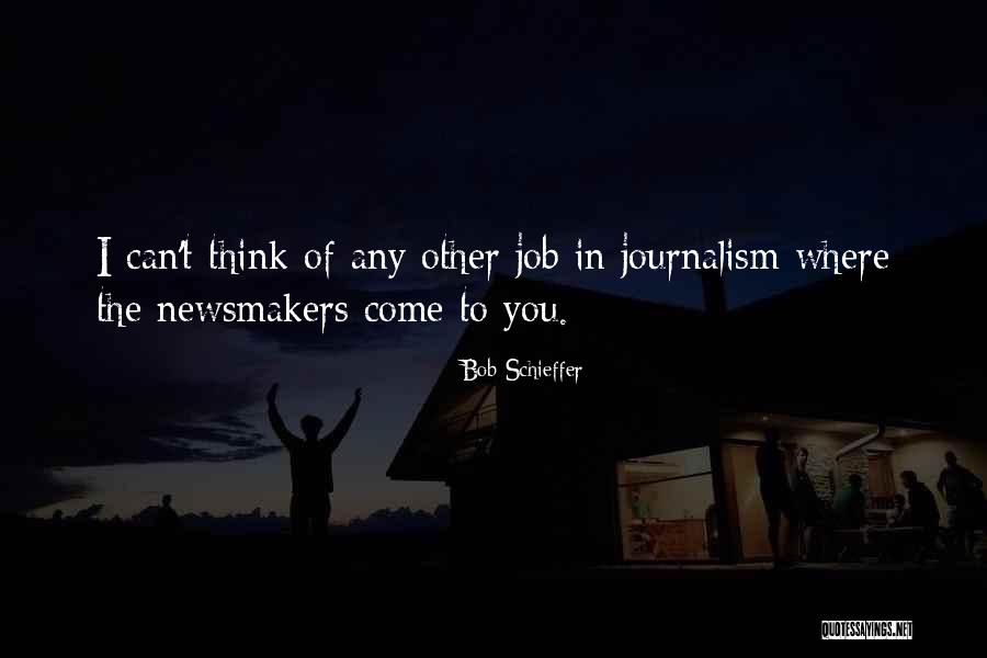 Newsmakers Quotes By Bob Schieffer Newsmakers Quotes By Bob Schieffer
