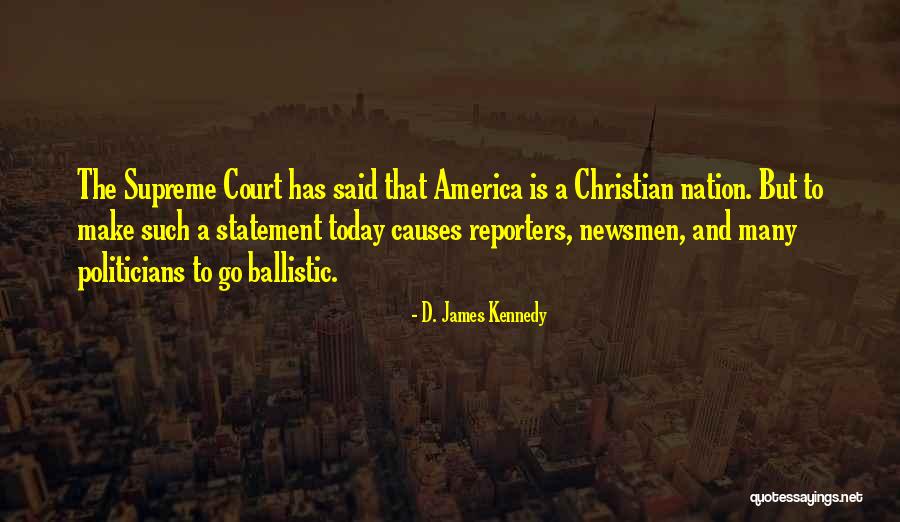 Newsmen Quotes By D. James Kennedy Newsmen Quotes By D. James Kennedy