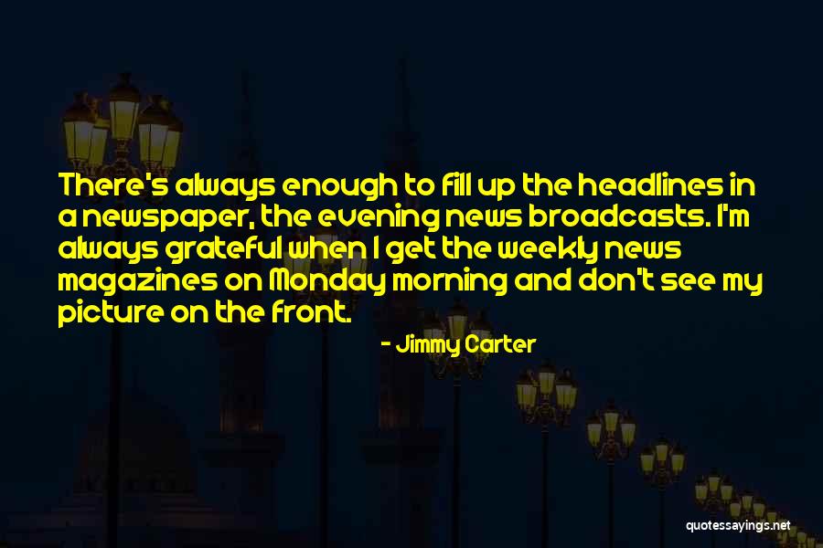Newspaper And Magazines Quotes By Jimmy Carter Newspaper And Magazines Quotes By Jimmy Carter