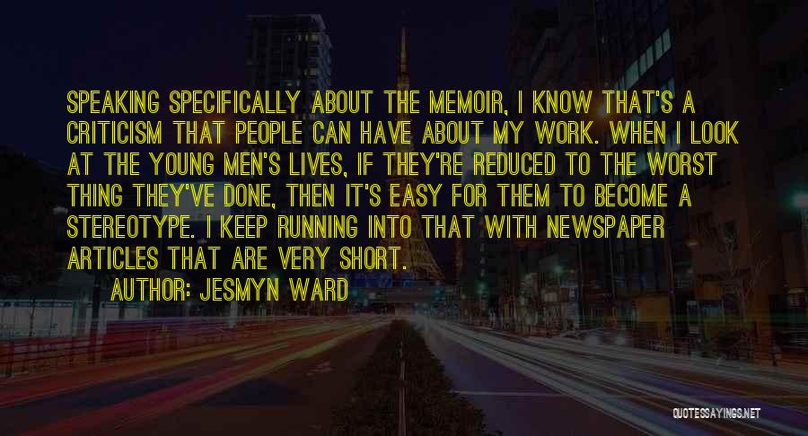Newspaper Articles Quotes By Jesmyn Ward