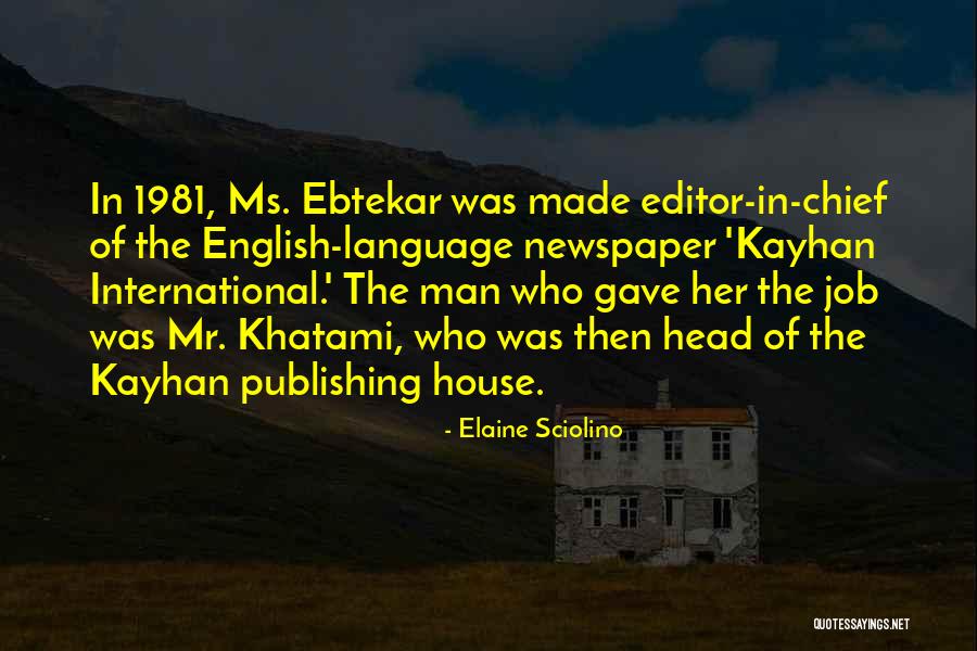 Newspaper Editor Quotes By Elaine Sciolino Newspaper Editor Quotes By Elaine Sciolino