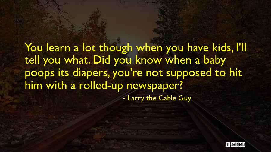 Newspaper Funny Quotes By Larry The Cable Guy Newspaper Funny Quotes By Larry The Cable Guy