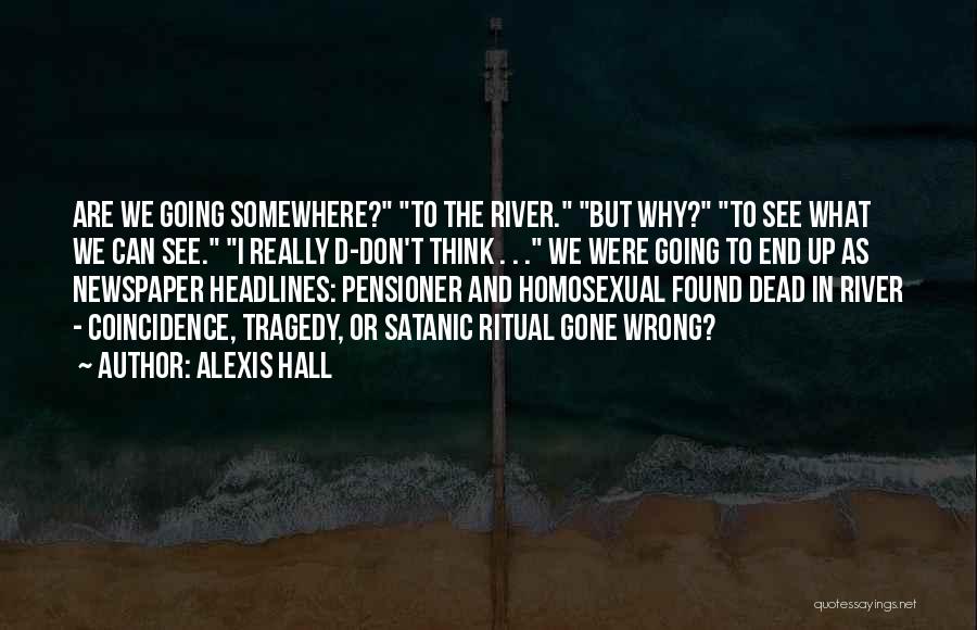 Newspaper Headlines Quotes By Alexis Hall