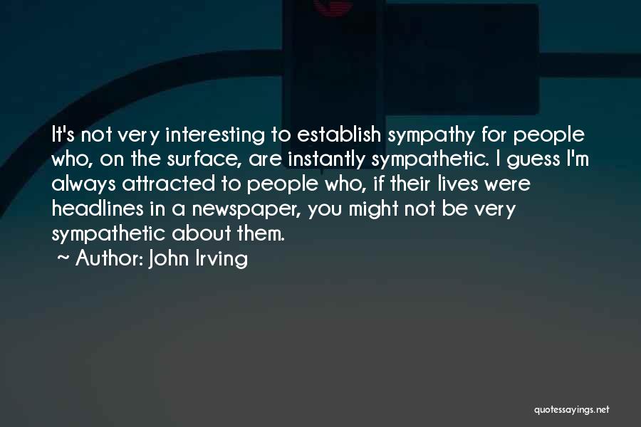 Newspaper Headlines Quotes By John Irving