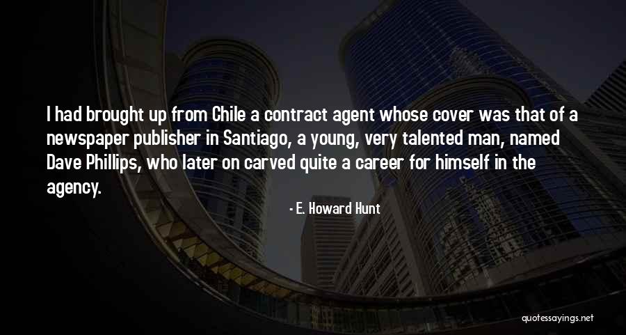 Newspaper Man Quotes By E. Howard Hunt Newspaper Man Quotes By E. Howard Hunt