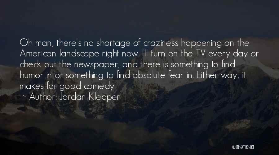 Newspaper Man Quotes By Jordan Klepper