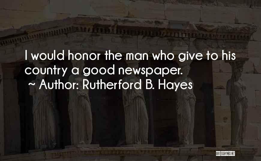 Newspaper Man Quotes By Rutherford B. Hayes