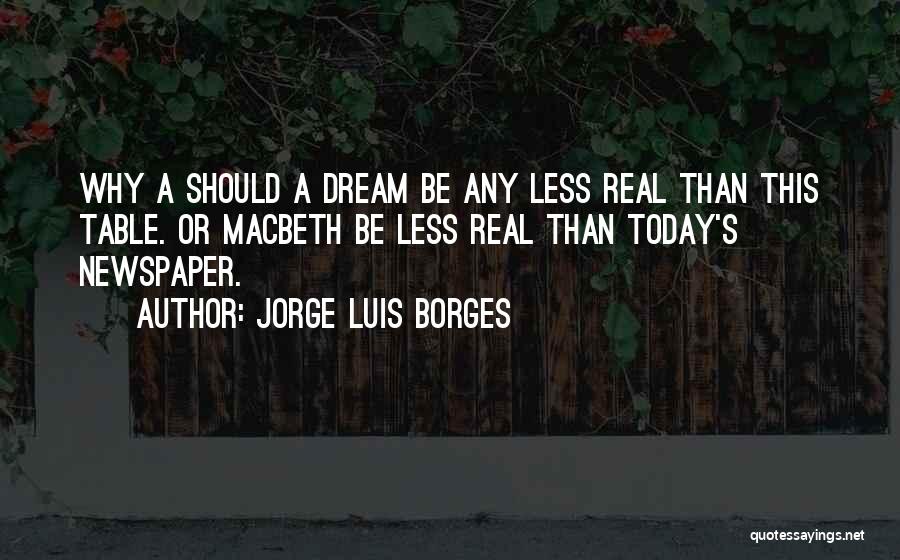 Newspaper Quotes By Jorge Luis Borges