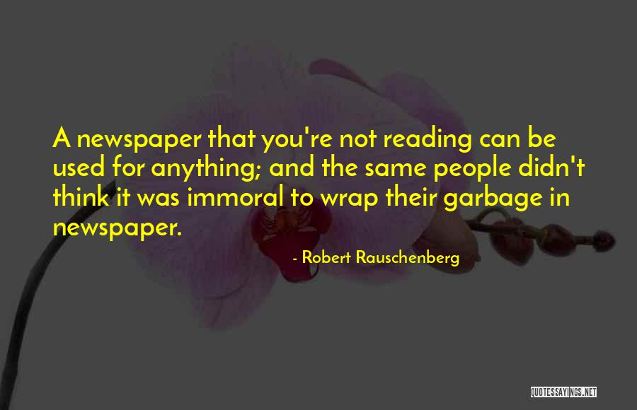 Newspaper Reading Quotes By Robert Rauschenberg Newspaper Reading Quotes By Robert Rauschenberg