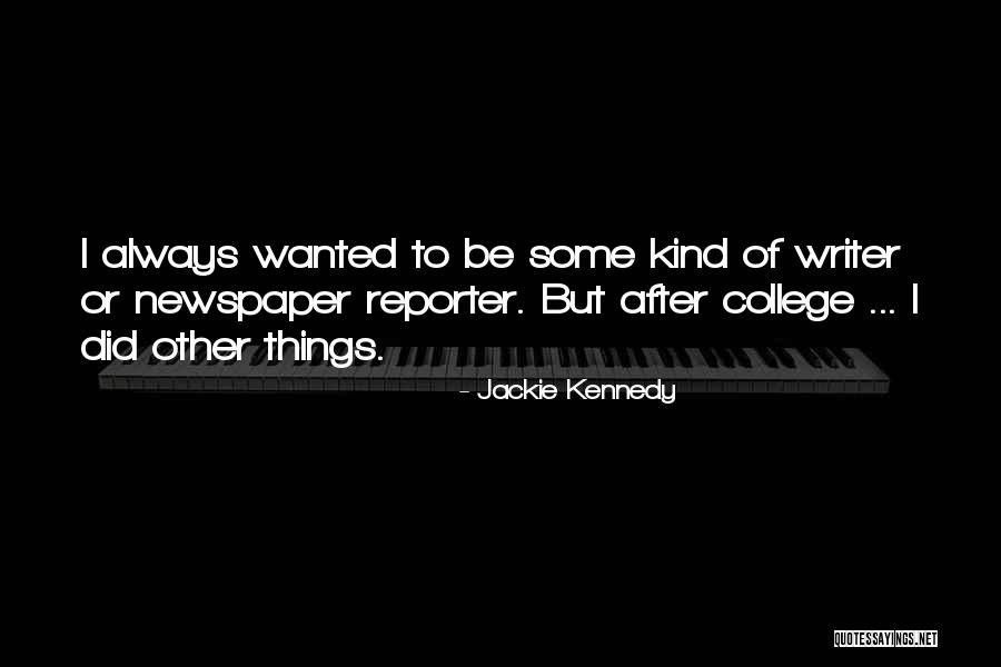 Newspaper Reporter Quotes By Jackie Kennedy Newspaper Reporter Quotes By Jackie Kennedy