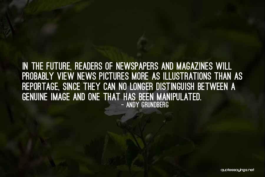 Newspapers And Magazines Quotes By Andy Grundberg Newspapers And Magazines Quotes By Andy Grundberg