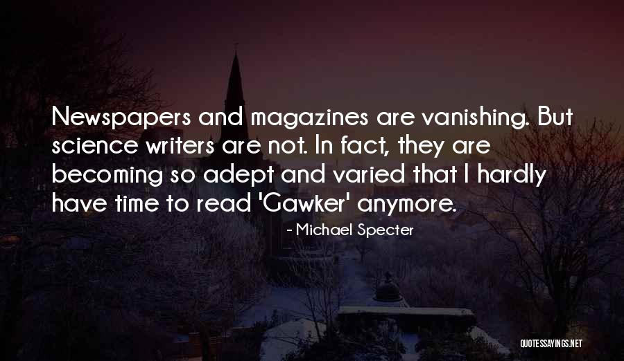 Newspapers And Magazines Quotes By Michael Specter Newspapers And Magazines Quotes By Michael Specter