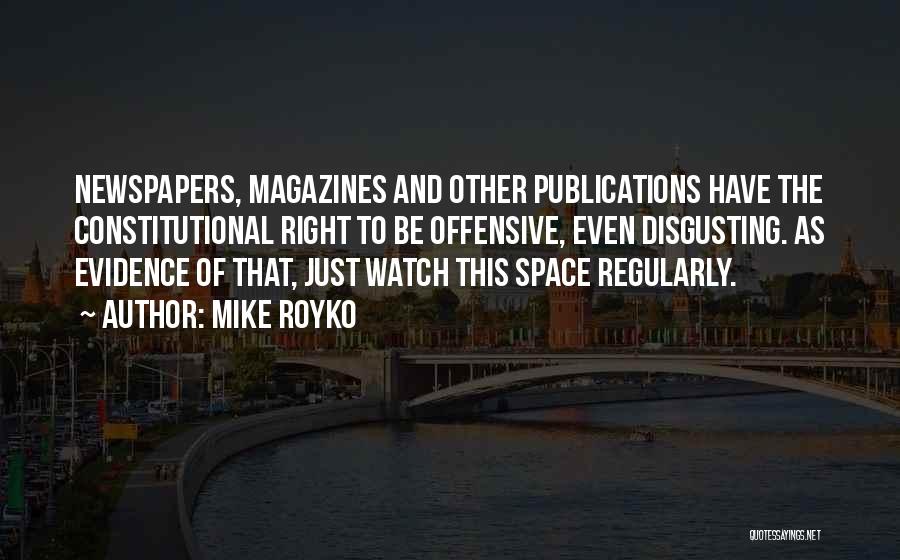 Newspapers And Magazines Quotes By Mike Royko