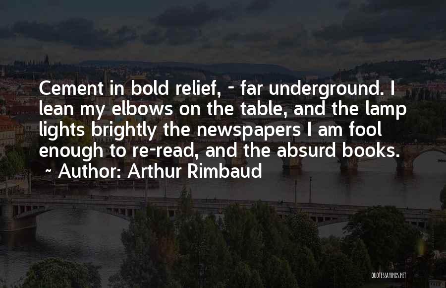 Newspapers Quotes By Arthur Rimbaud