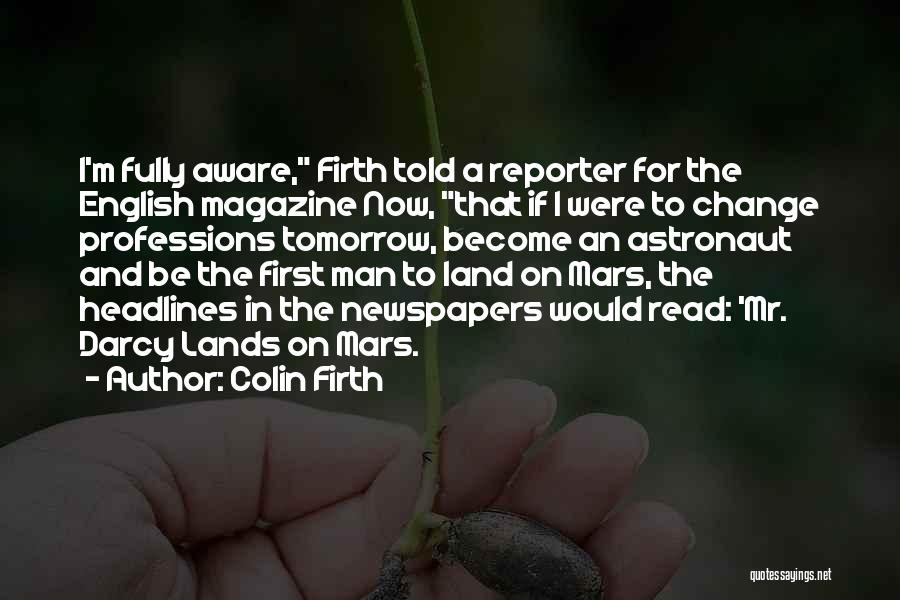 Newspapers Quotes By Colin Firth