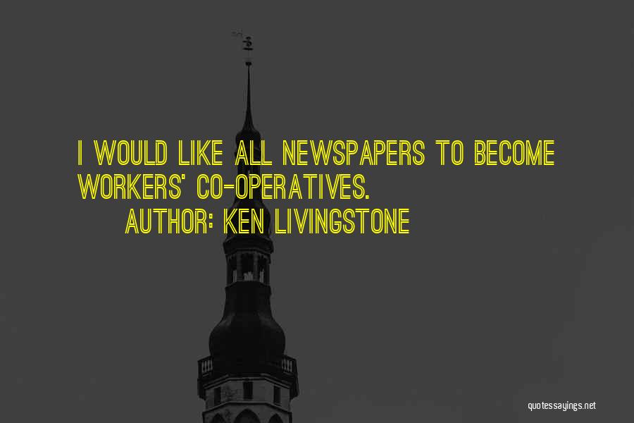 Newspapers Quotes By Ken Livingstone