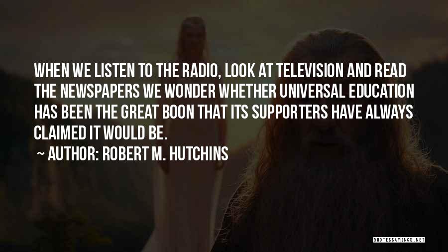 Newspapers Quotes By Robert M. Hutchins