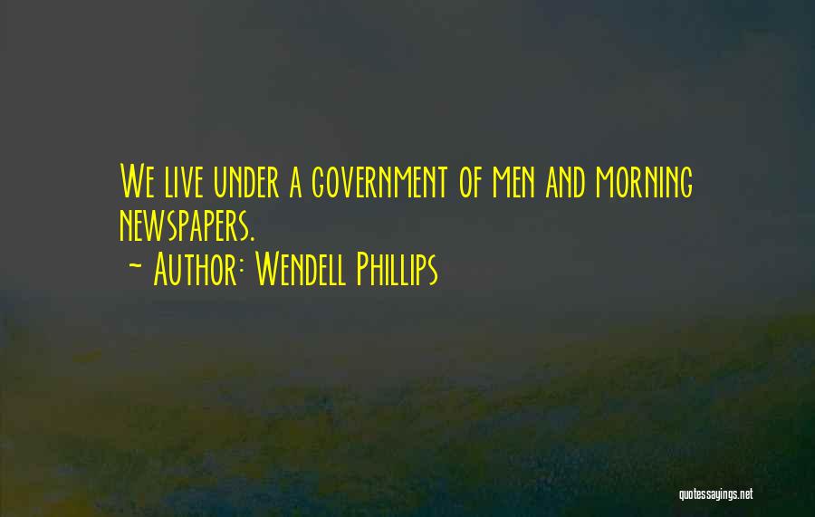 Newspapers Quotes By Wendell Phillips