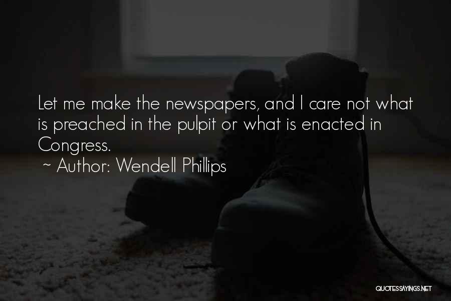 Newspapers Quotes By Wendell Phillips