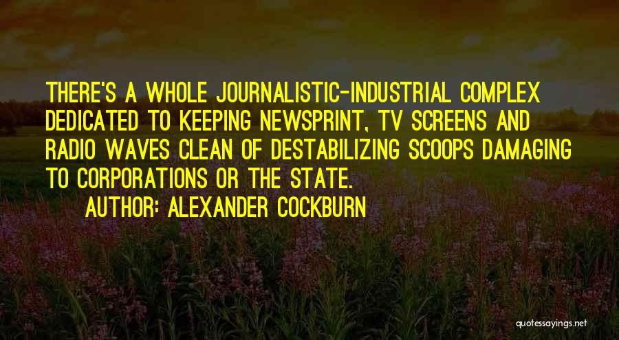Newsprint Quotes By Alexander Cockburn
