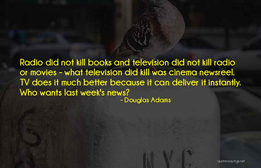 Newsreel Quotes By Douglas Adams Newsreel Quotes By Douglas Adams