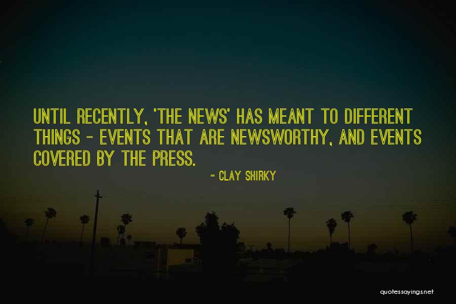 Newsworthy Quotes By Clay Shirky Newsworthy Quotes By Clay Shirky