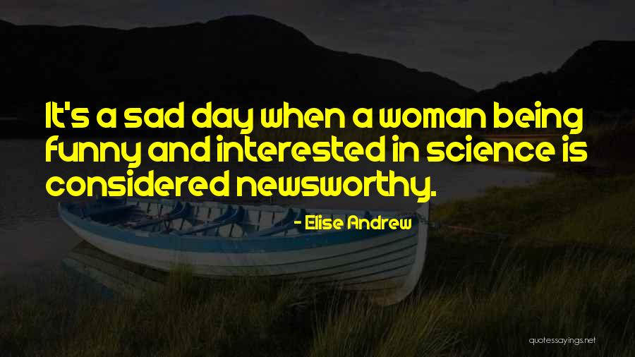 Newsworthy Quotes By Elise Andrew Newsworthy Quotes By Elise Andrew