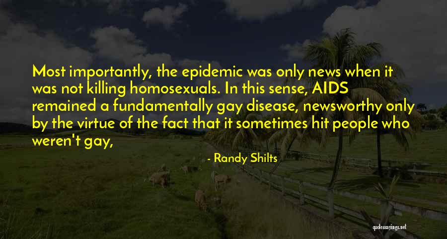 Newsworthy Quotes By Randy Shilts Newsworthy Quotes By Randy Shilts