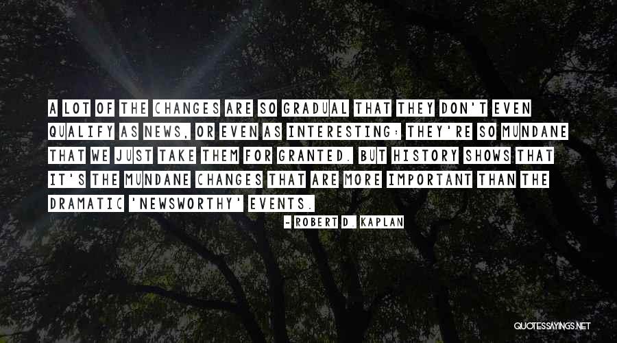 Newsworthy Quotes By Robert D. Kaplan Newsworthy Quotes By Robert D. Kaplan