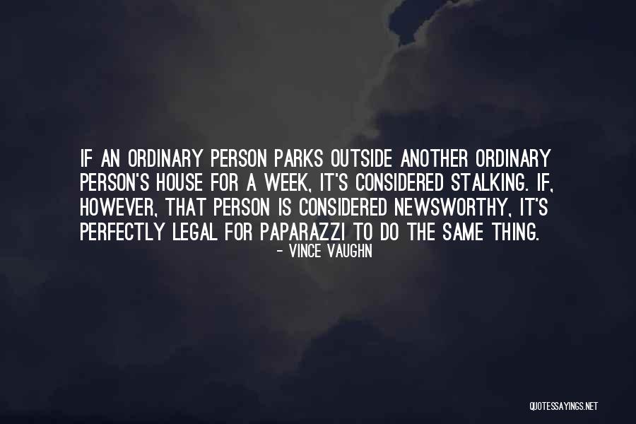 Newsworthy Quotes By Vince Vaughn Newsworthy Quotes By Vince Vaughn