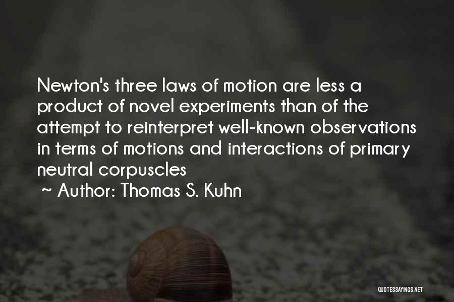 Newton Laws Quotes By Thomas S. Kuhn