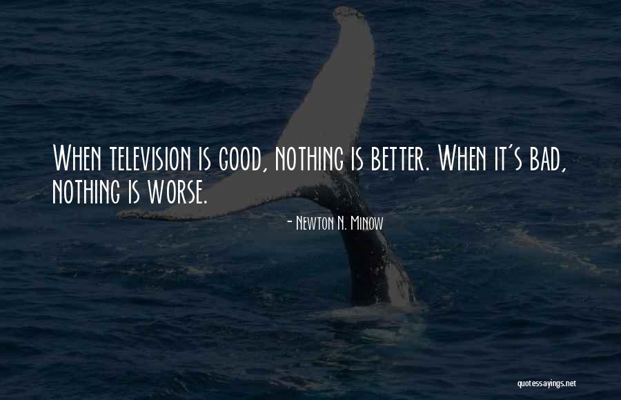 Newton Minow Quotes By Newton N. Minow Newton Minow Quotes By Newton N. Minow