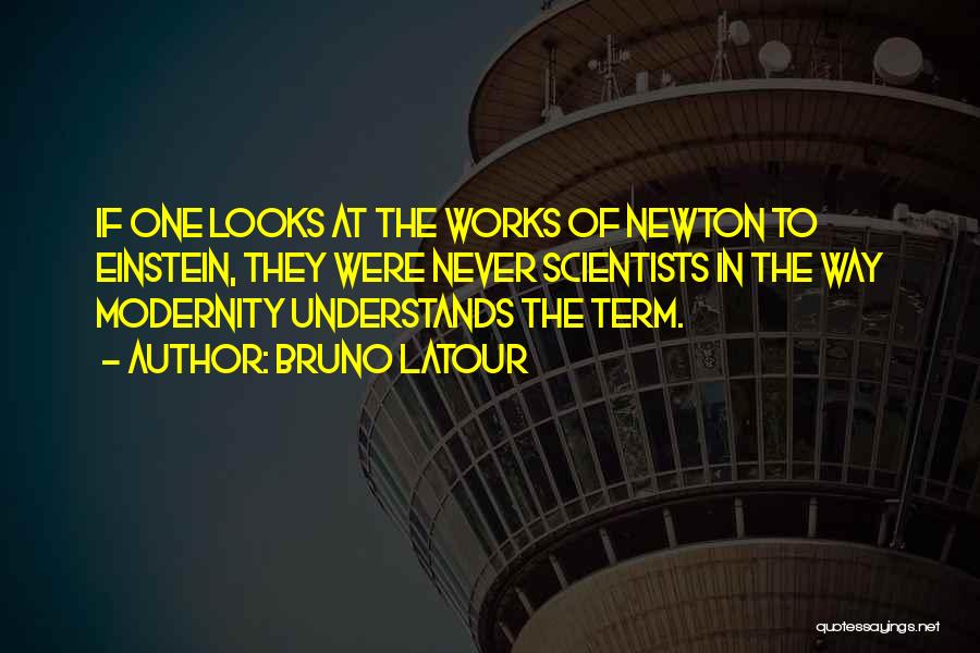 Newton Quotes By Bruno Latour